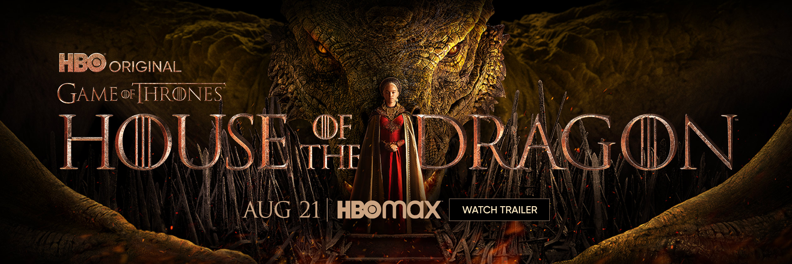 HBO Original Game of Thrones: House of the Dragon. Coming August 21 on HBOMax. Watch the Trailer.